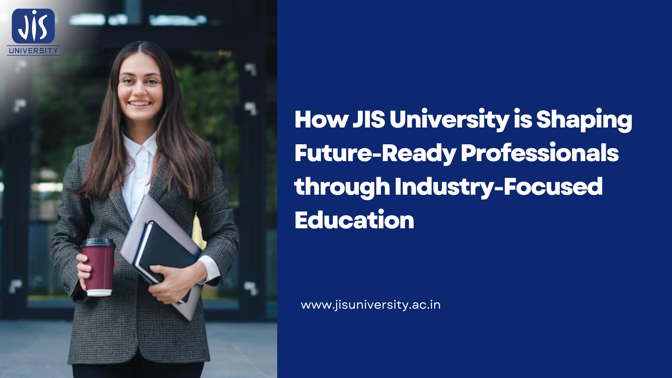 How JIS University is Shaping Future Ready Professionals through Industry Focused Education