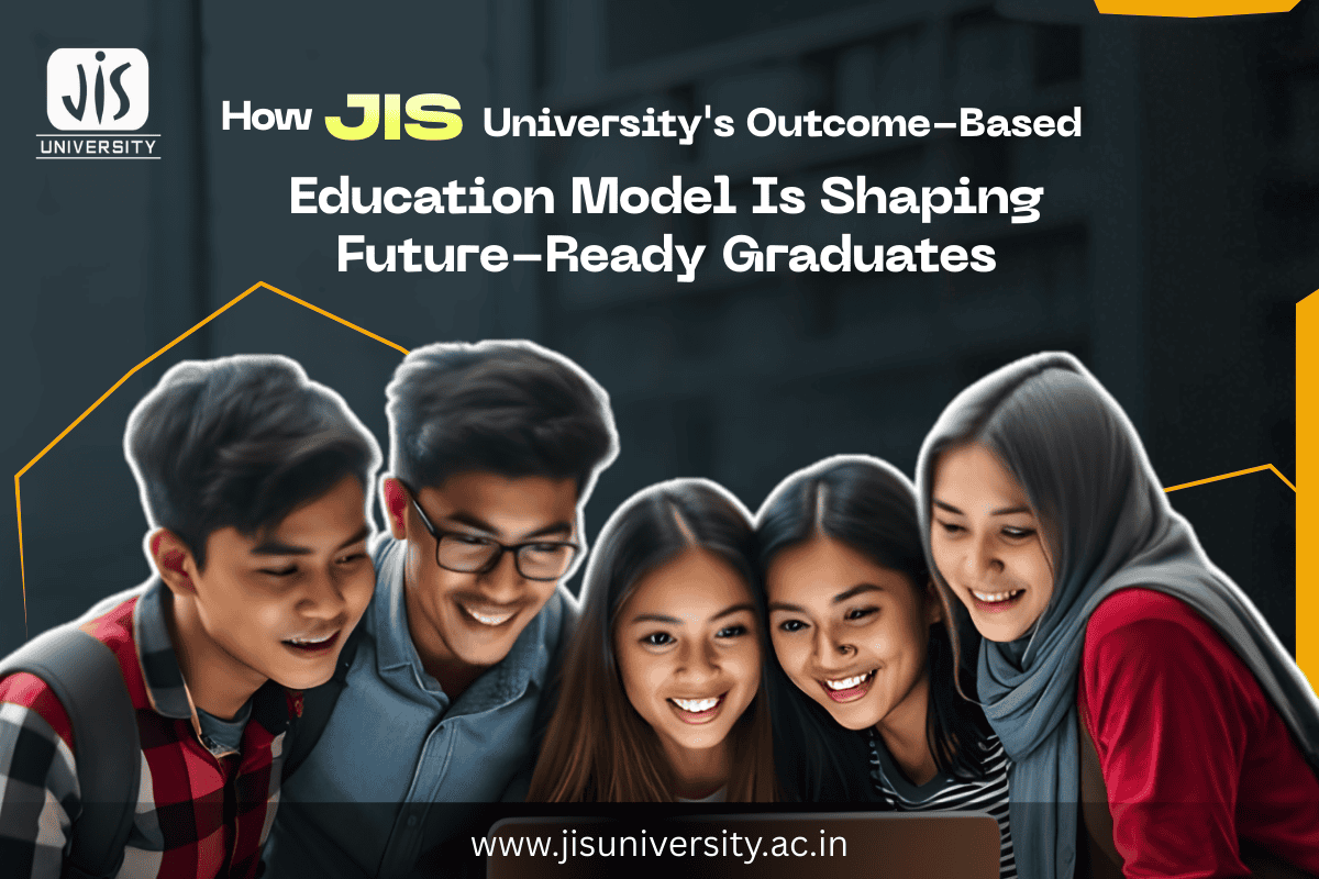 How JIS University's Outcome-Based Education Model Is Shaping Future-Ready Graduates